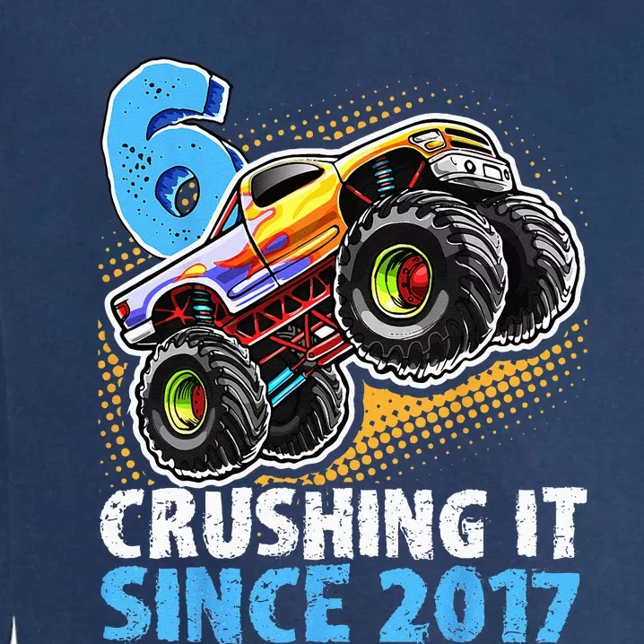 6 Crushing It Since 2017 Monster Truck 6th Birthday Garment-Dyed Sweatshirt