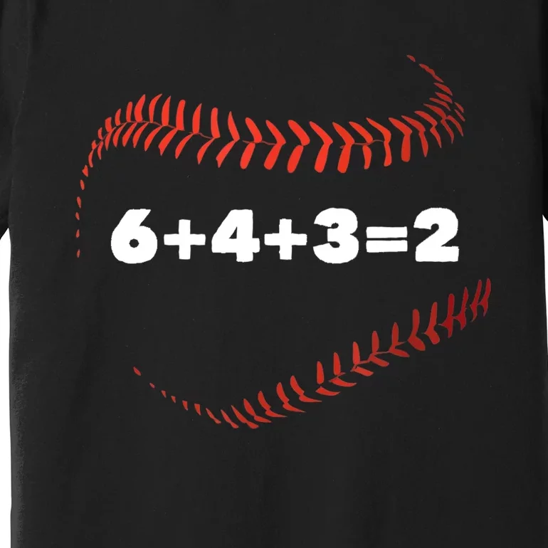 6+4+3=2 Double Play Baseball Player Gift Baseball Saying TShirt Premium T-Shirt