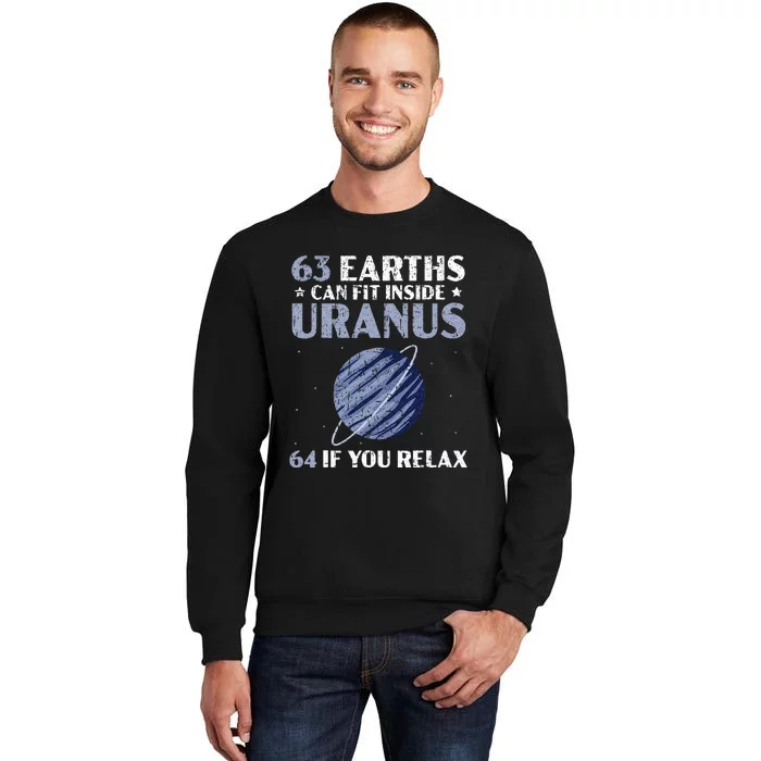 63 Earths Can Fit Inside Uranus 64 If You Relax Astronomy Tall Sweatshirt