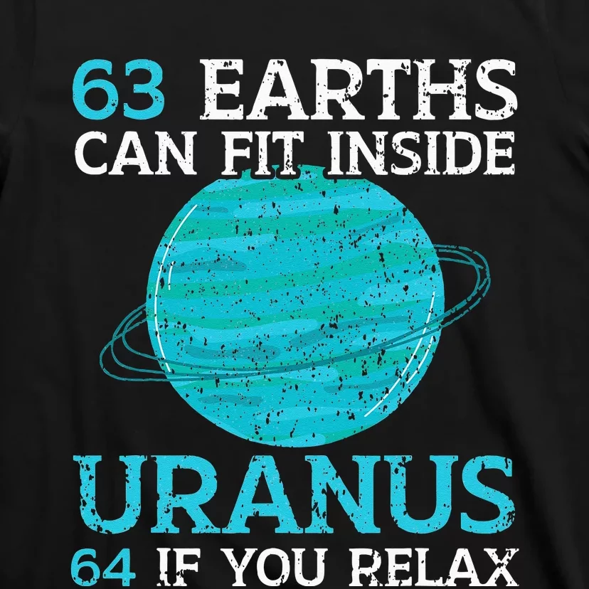 63 Earths Can Fit Inside Uranus 64 If You Relax Astronomy T-Shirt