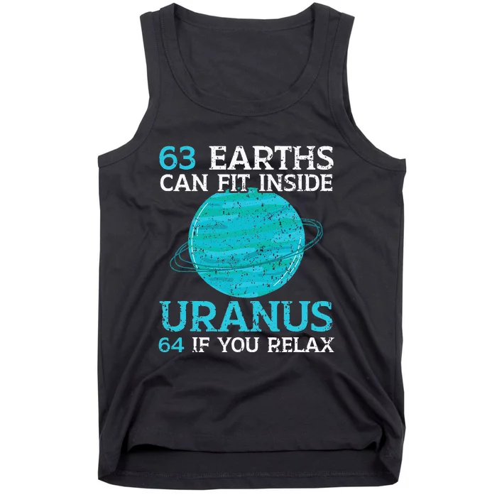 63 Earths Can Fit Inside Uranus 64 If You Relax Astronomy Tank Top