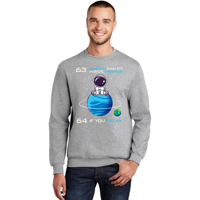 63 Earths Can Fit Inside Uranus Funny Astronomy Space Gift Tall Sweatshirt