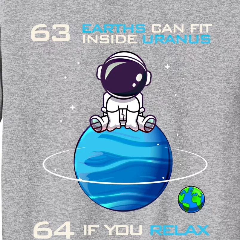 63 Earths Can Fit Inside Uranus Funny Astronomy Space Gift Tall Sweatshirt