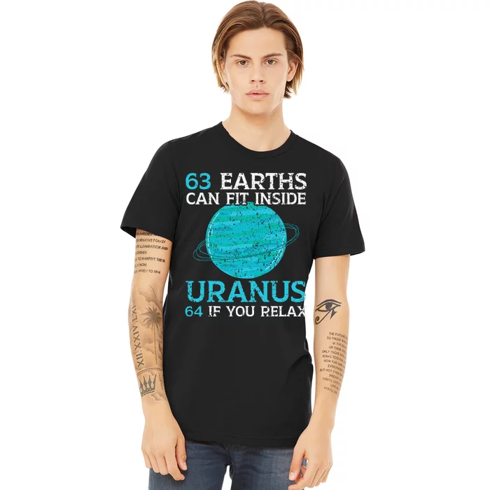 63 Earths Can Fit Inside Uranus 64 If You Relax Astronomy Premium T-Shirt