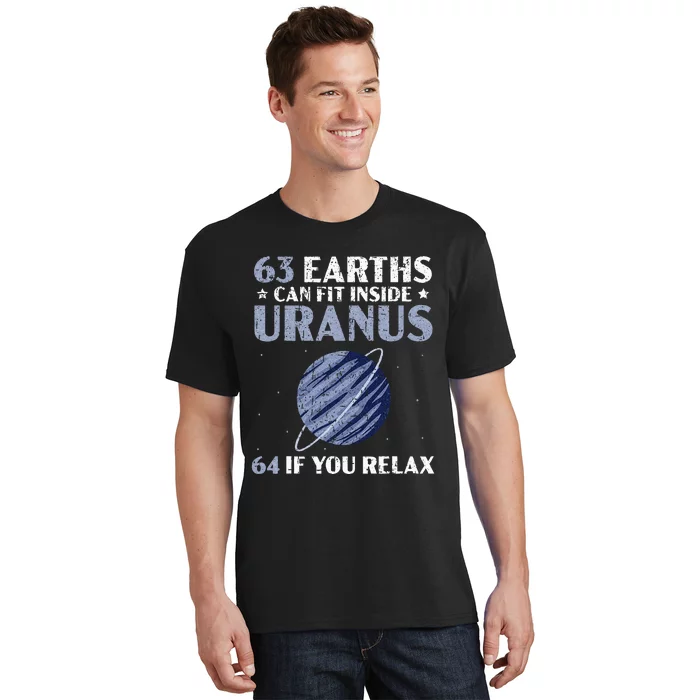 63 Earths Can Fit Inside Uranus 64 If You Relax Astronomy T-Shirt