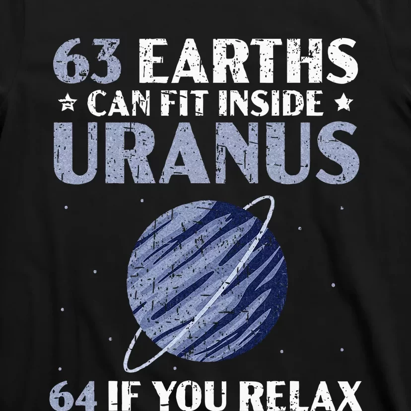 63 Earths Can Fit Inside Uranus 64 If You Relax Astronomy T-Shirt