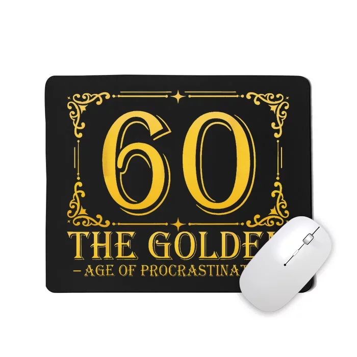 60 Golden Age 60th Birthday Funny 60 Years Old Mousepad