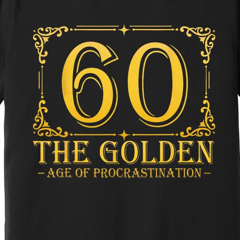 60 Golden Age 60th Birthday Funny 60 Years Old Premium T-Shirt