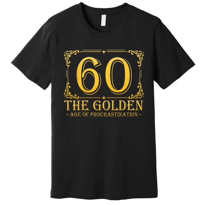 60 Golden Age 60th Birthday Funny 60 Years Old Premium T-Shirt