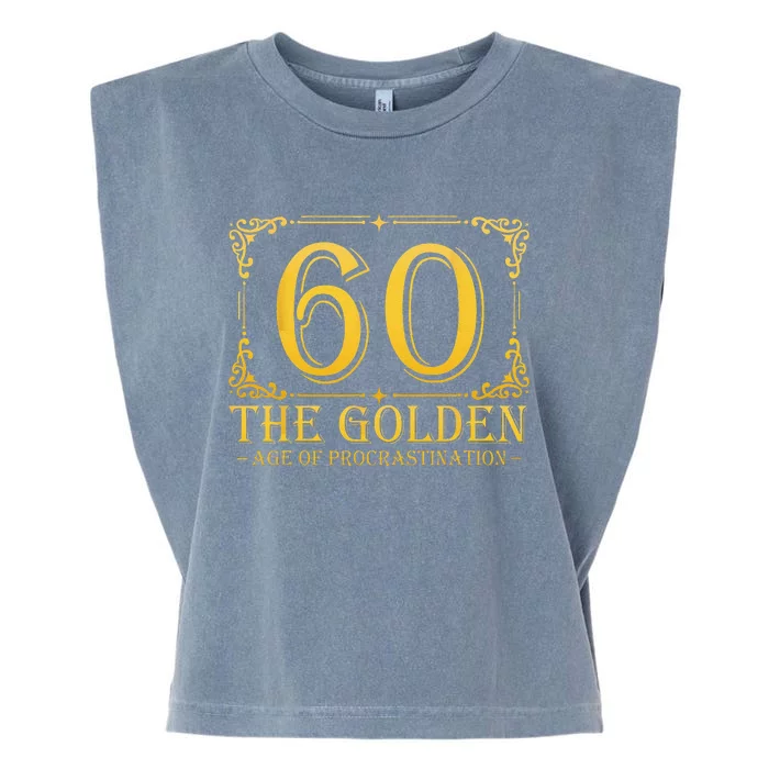 60 Golden Age 60th Birthday Funny 60 Years Old Women Garment-Dyed Women's Muscle Tee