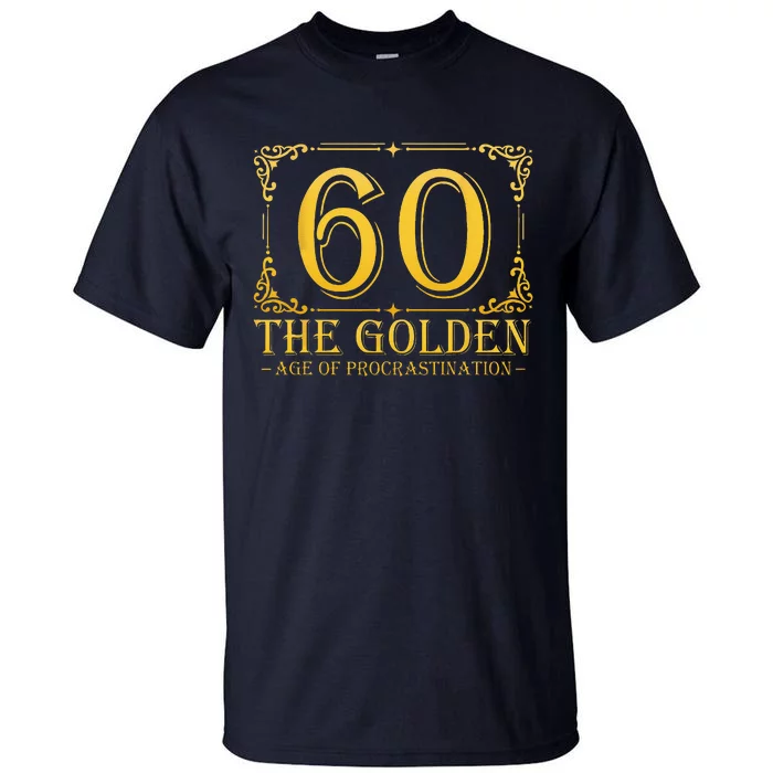 60 Golden Age 60th Birthday Funny 60 Years Old Women Tall T-Shirt