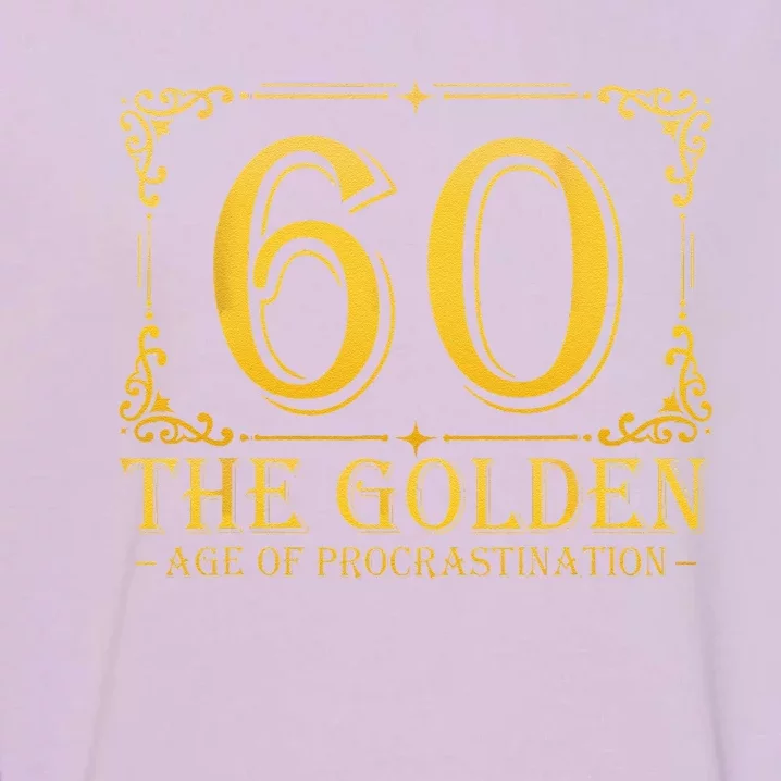 60 Golden Age 60th Birthday Funny 60 Years Old Women Garment-Dyed Sweatshirt