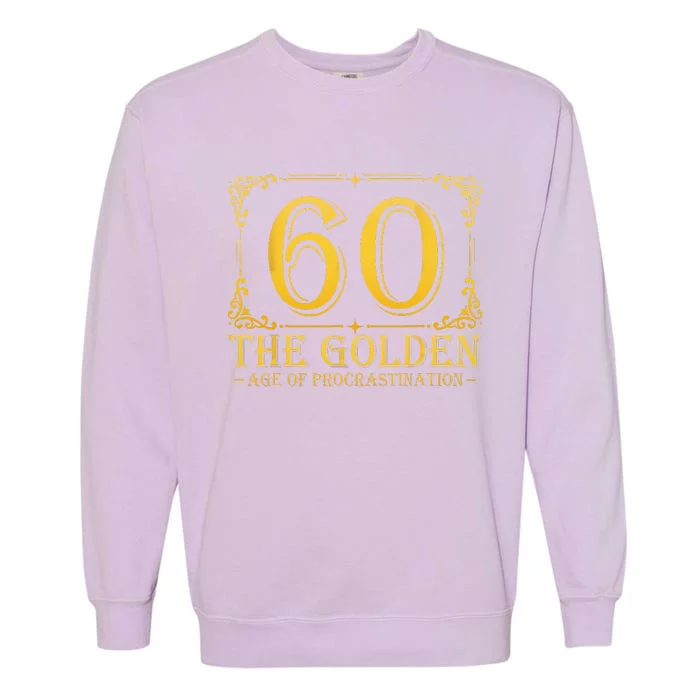 60 Golden Age 60th Birthday Funny 60 Years Old Women Garment-Dyed Sweatshirt