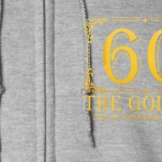 60 Golden Age 60th Birthday Funny 60 Years Old Women Full Zip Hoodie