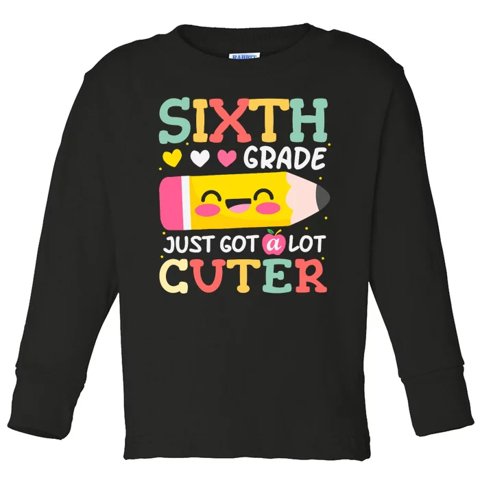 6th Grade Back To School Just Got A Lot Cuter Gift Toddler Long Sleeve Shirt