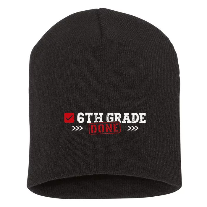 6th Grade Done Last Day of School 6th Grade Graduation Short Acrylic Beanie