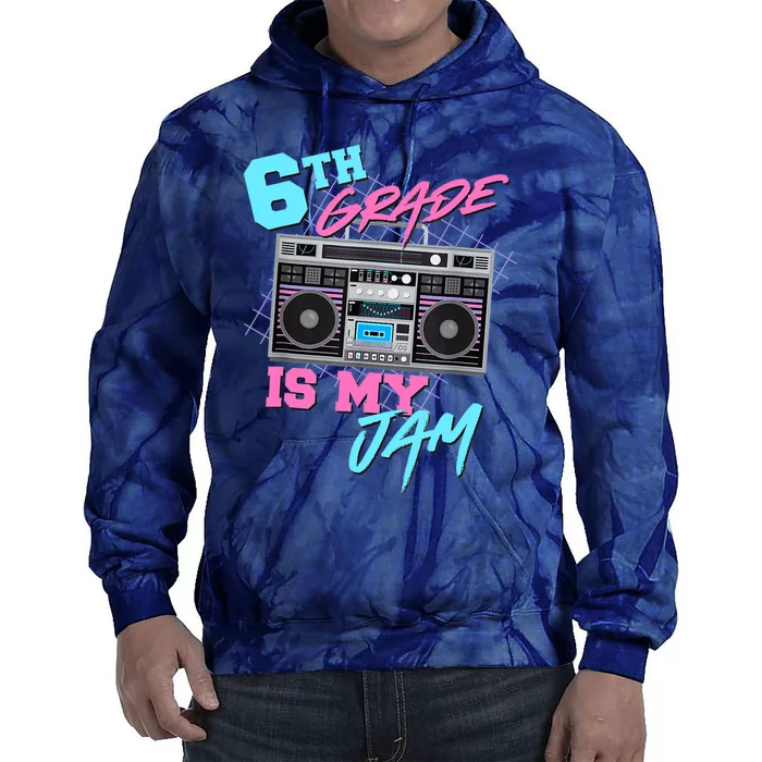 6th Grade Is My Jam Vintage 80s Boombox Teacher Student Tie Dye Hoodie