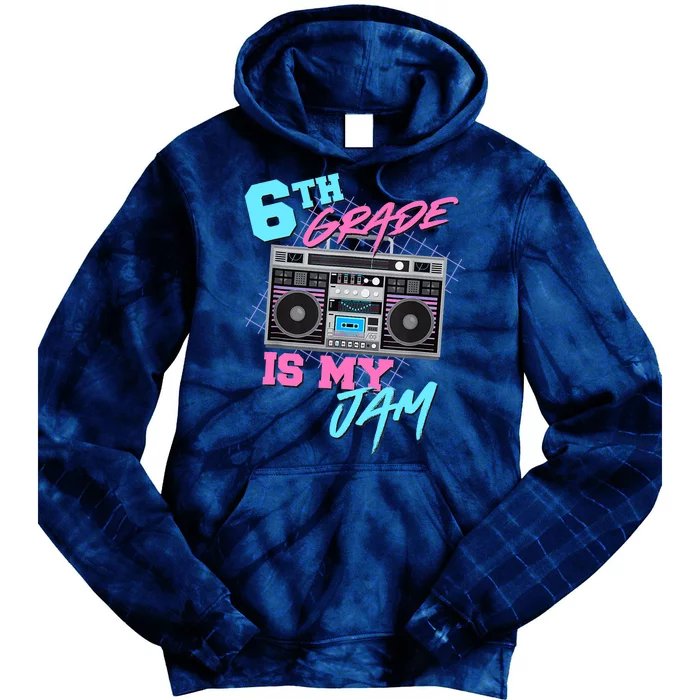 6th Grade Is My Jam Vintage 80s Boombox Teacher Student Tie Dye Hoodie