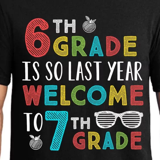 6th Grade Is So Last Year Welcome To 7th Grade Teachers Gift Pajama Set