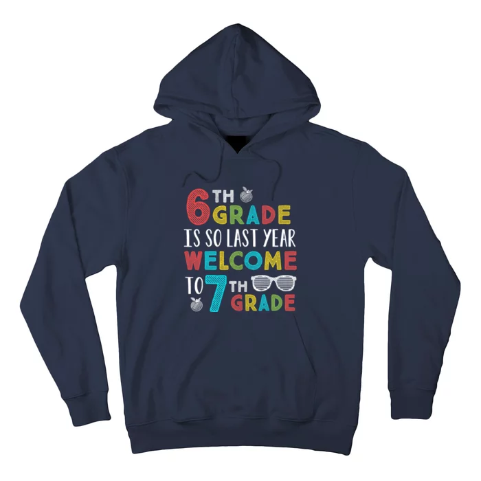 6th Grade Is So Last Year Welcome To 7th Grade Teachers Gift Hoodie