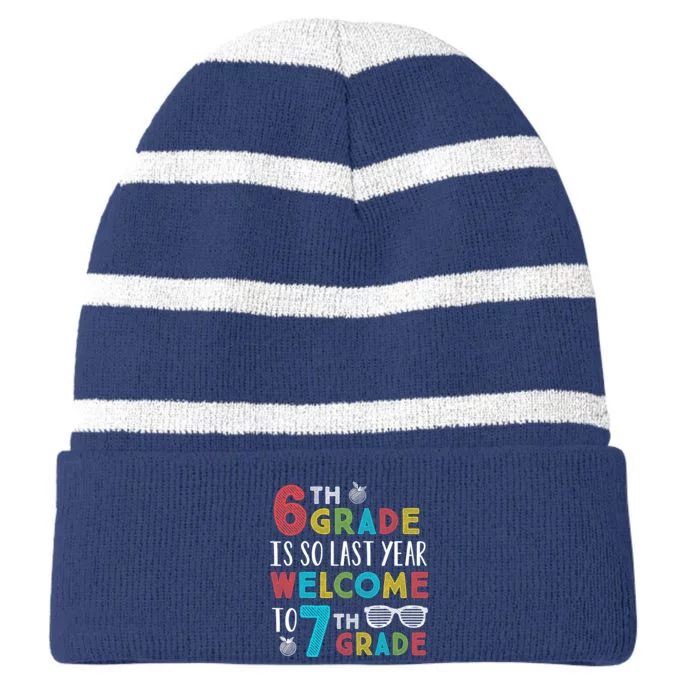 6th Grade Is So Last Year Welcome To 7th Grade Teachers Gift Striped Beanie with Solid Band