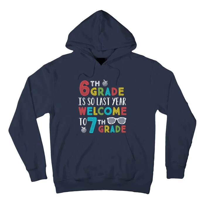 6th Grade Is So Last Year Welcome To 7th Grade Teachers Gift Tall Hoodie