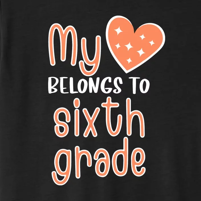 6th Grade My Belongs To Sixth Grade Teacher Back To School Teacher Gift ChromaSoft Performance T-Shirt