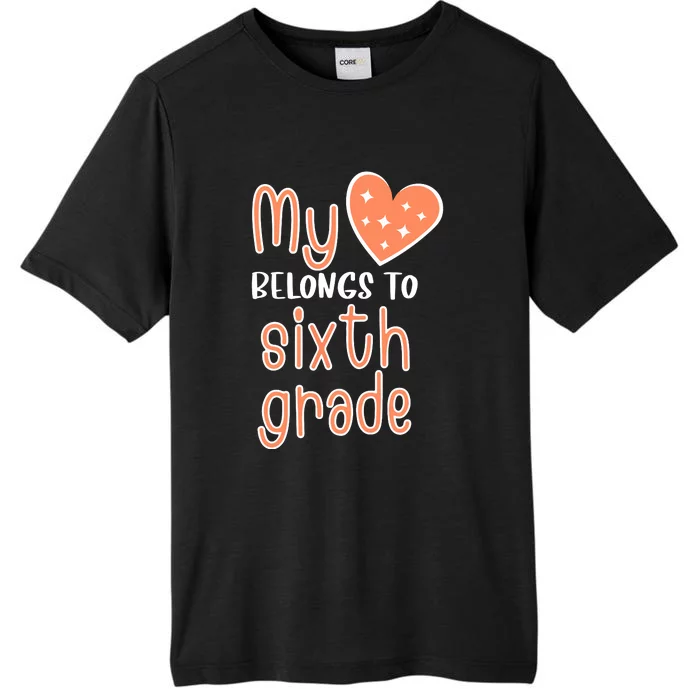 6th Grade My Belongs To Sixth Grade Teacher Back To School Teacher Gift ChromaSoft Performance T-Shirt