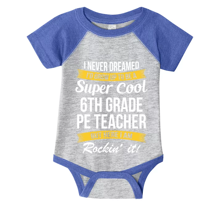 6Th Grade Pe Teacher Gift Funny Gift Infant Baby Jersey Bodysuit