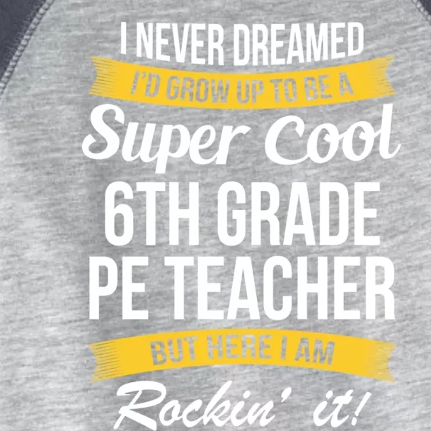 6Th Grade Pe Teacher Gift Funny Gift Toddler Fine Jersey T-Shirt