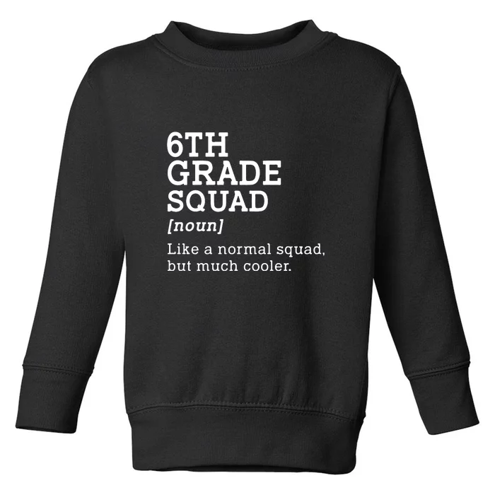 6th Grade Squad Back To School Gift Teacher Sixth Grade Team Gift Toddler Sweatshirt