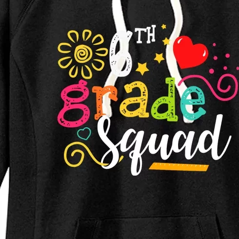 6th Grade Squad Student Teacher Gift Back To School Women's Fleece Hoodie