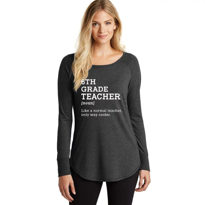 6th Grade Teacher Back To School Idea For Sixth Grade Teacher Gift Women's Perfect Tri Tunic Long Sleeve Shirt