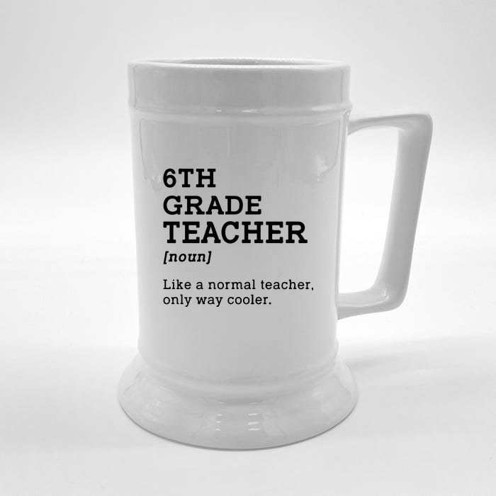 6th Grade Teacher Back To School Idea For Sixth Grade Teacher Gift Front & Back Beer Stein