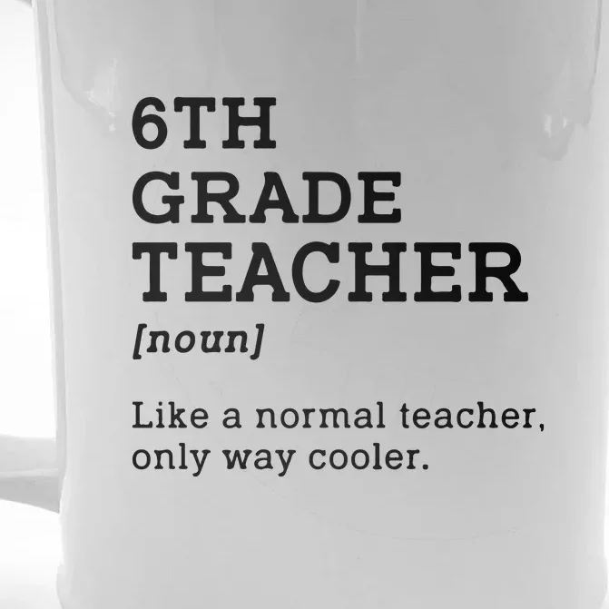 6th Grade Teacher Back To School Idea For Sixth Grade Teacher Gift Front & Back Beer Stein