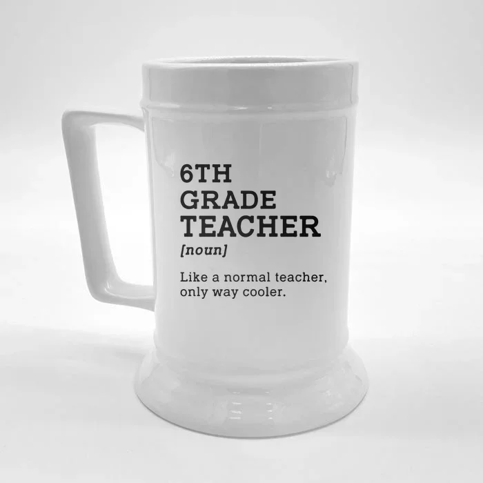 6th Grade Teacher Back To School Idea For Sixth Grade Teacher Gift Front & Back Beer Stein