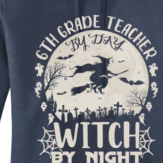 6Th Grade Teacher By Day Witch By Night Funny Halloween Cute Gift Women's Pullover Hoodie