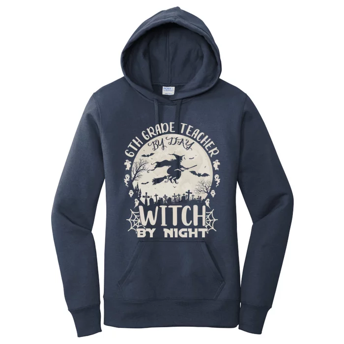 6Th Grade Teacher By Day Witch By Night Funny Halloween Cute Gift Women's Pullover Hoodie