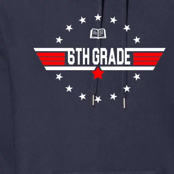 6th Grade Top Gun Pilot Back To School Premium Hoodie