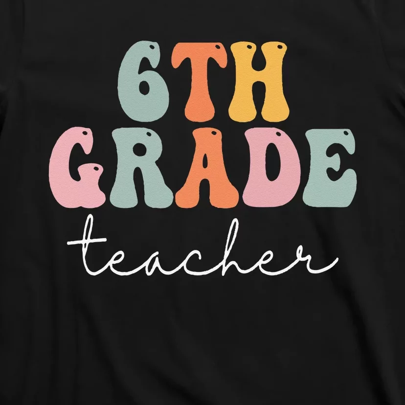 6th Grade Teacher Retro Groovy Vintage First Day Of School T-Shirt