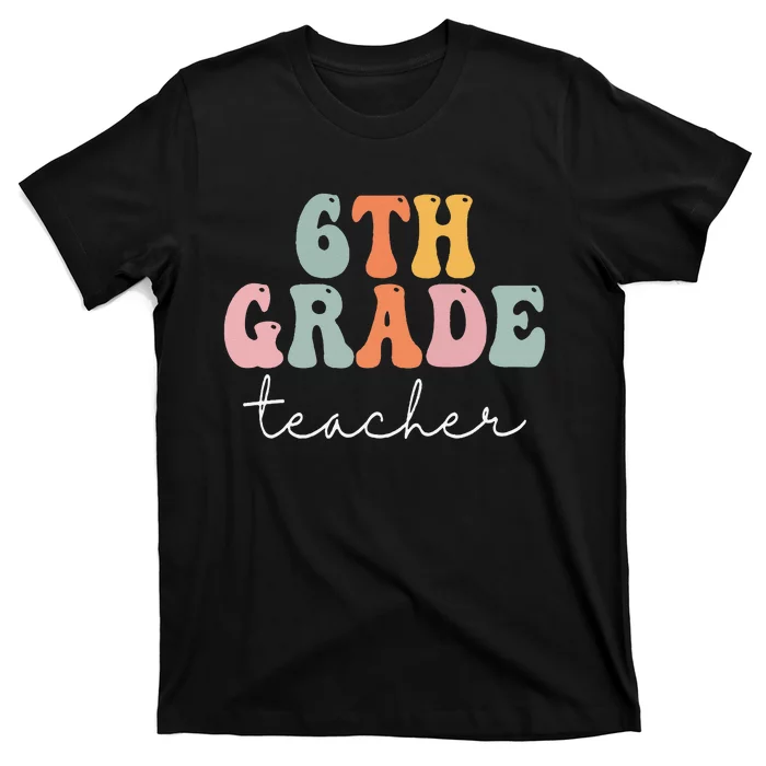 6th Grade Teacher Retro Groovy Vintage First Day Of School T-Shirt