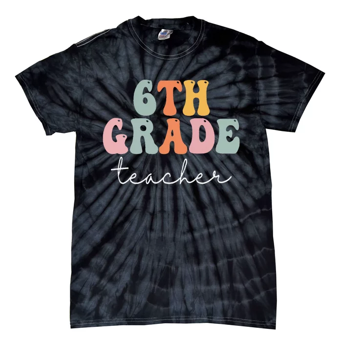 6th Grade Teacher Retro Groovy Vintage First Day Of School Tie-Dye T-Shirt