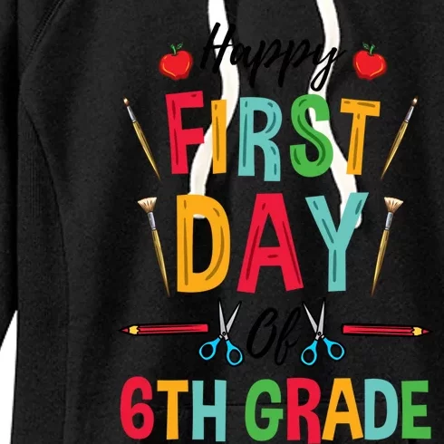 6Th Grade Teacher Happy First Day Of 6Th Grade Gift Women's Fleece Hoodie