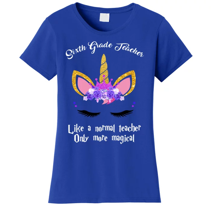 6Th Grade Unicorn Sixth Grade Teacher Funny Gift Women's T-Shirt