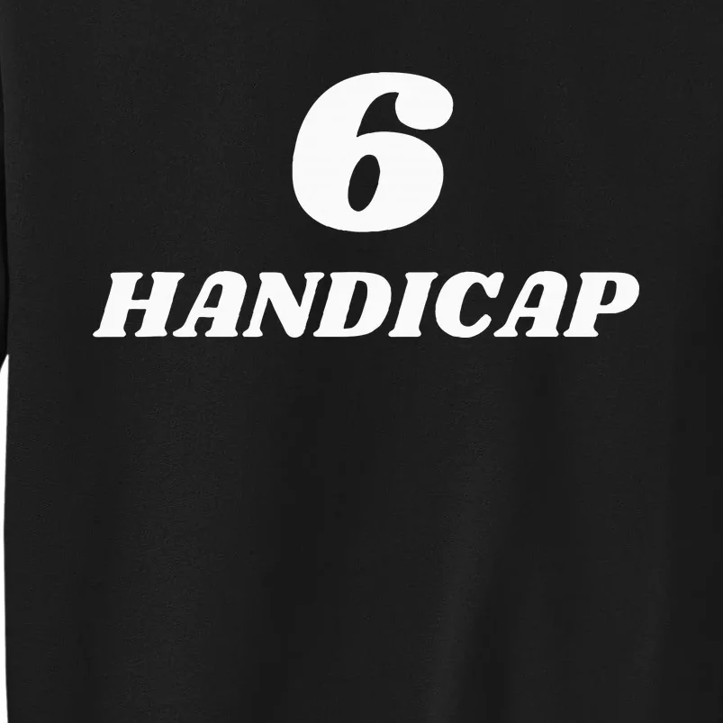 6 Handicap Golf Biden Funny Sweatshirt