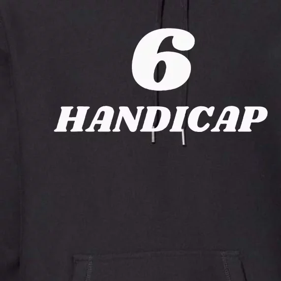 6 Handicap Golf Biden Funny Premium Hoodie