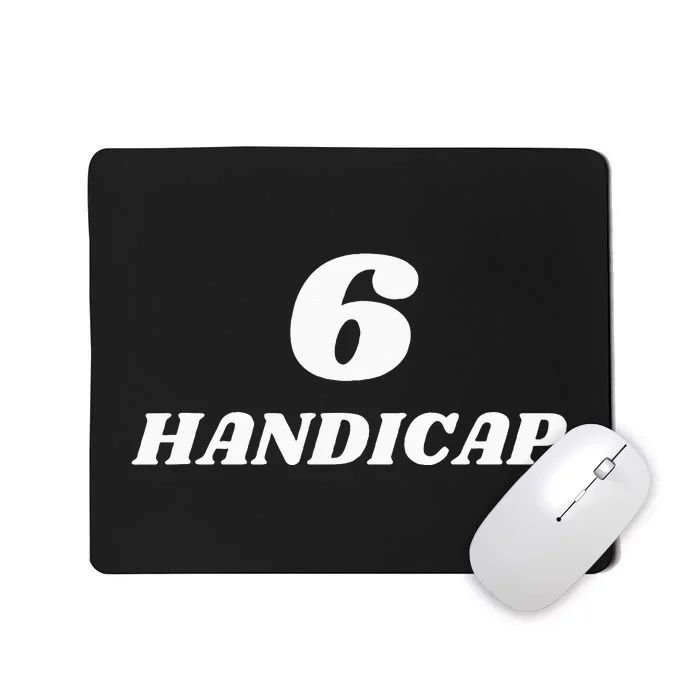 6 Handicap Golf Biden Funny Mousepad