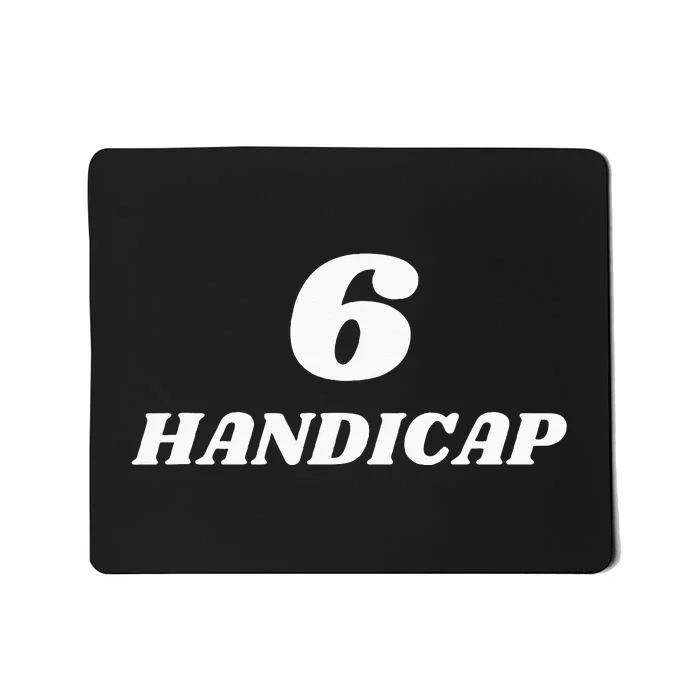 6 Handicap Golf Biden Funny Mousepad