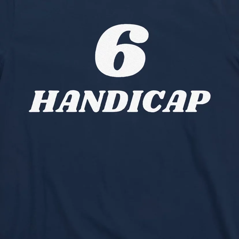 6 Handicap Golf Biden Funny T-Shirt