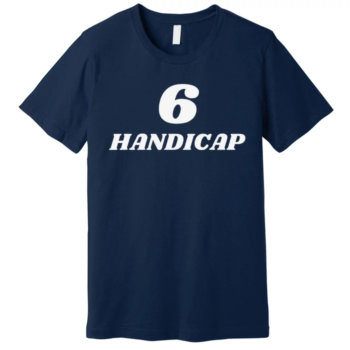 6 Handicap Golf Biden Funny Premium T-Shirt